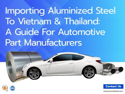 Importing Aluminized Steel To Vietnam & Thailand: A Guide For Automotive Part...